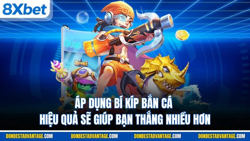 Áp dụng bí kíp bắn cá hiệu quả sẽ giúp bạn thắng nhiều hơn
