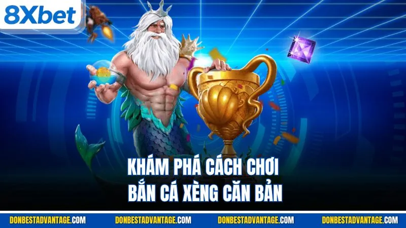 Khám phá cách chơi bắn cá xèng căn bản