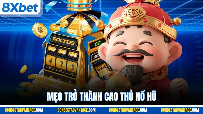 Mẹo trở thành cao thủ nổ hũ