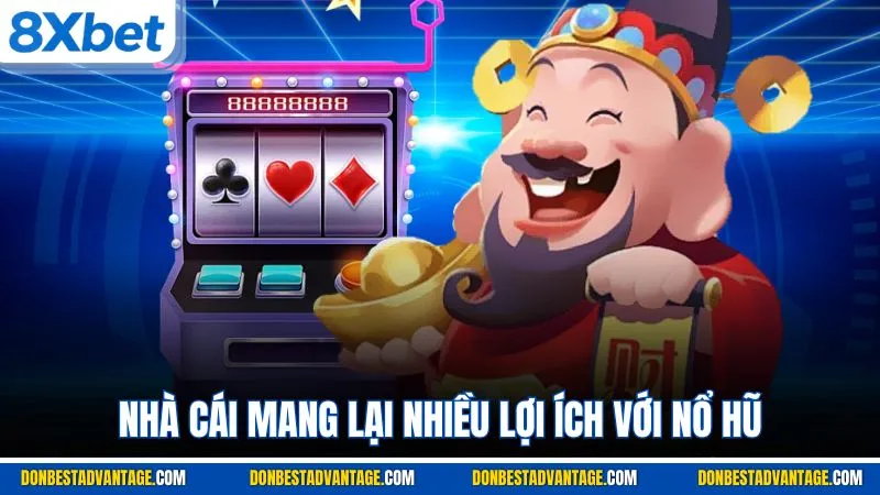 Nhà cái mang lại nhiều lợi ích với nổ hũ