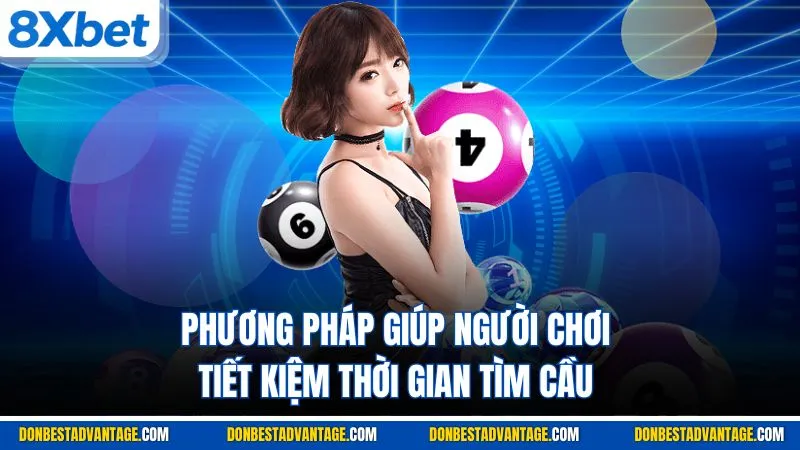 Phương pháp giúp người chơi tiết kiệm thời gian tìm cầu 