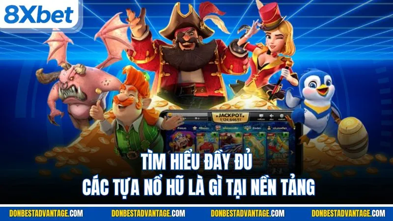 Tìm hiểu đầy đủ các tựa nổ hũ là gì tại nền tảng